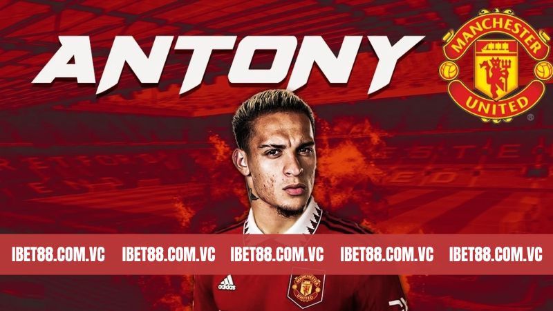 Antony Trong Màu Áo Mới - Cập Nhật Tin Tức Mới Tại Ibet88 2 Thông tin khái quát về ngôi sao Antony